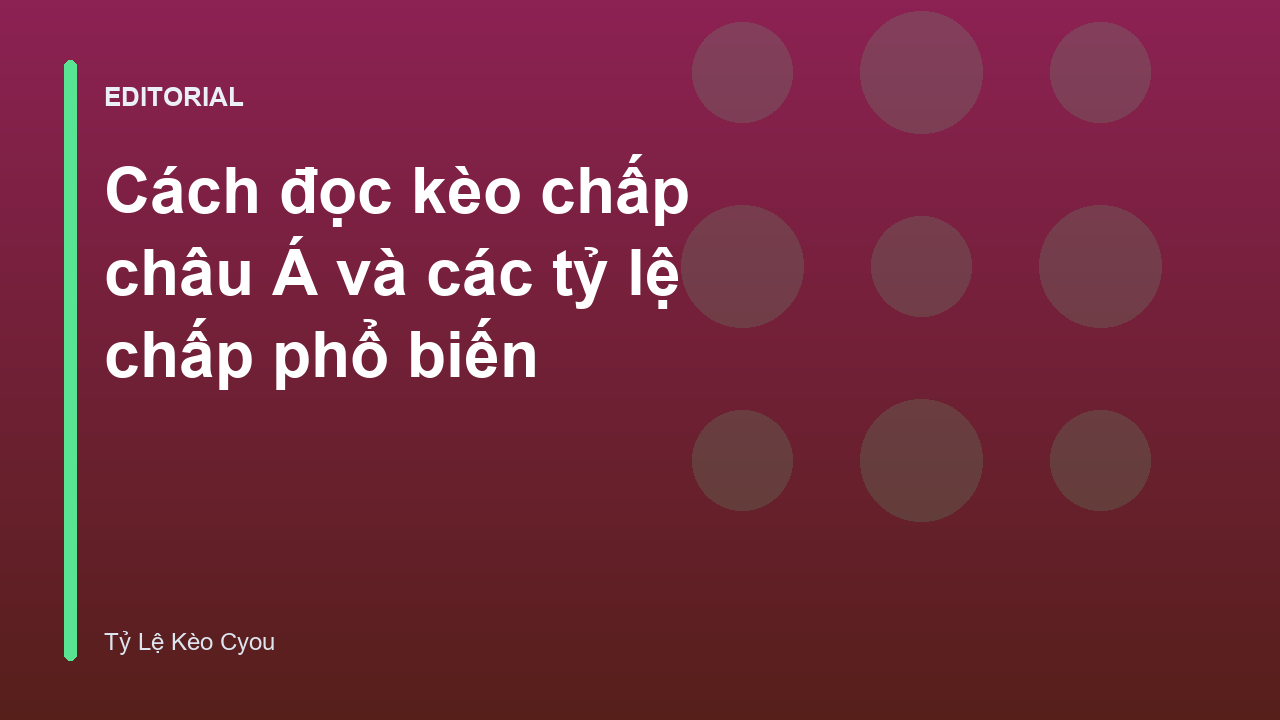 Hướng dẫn cách đọc kèo chấp châu Á