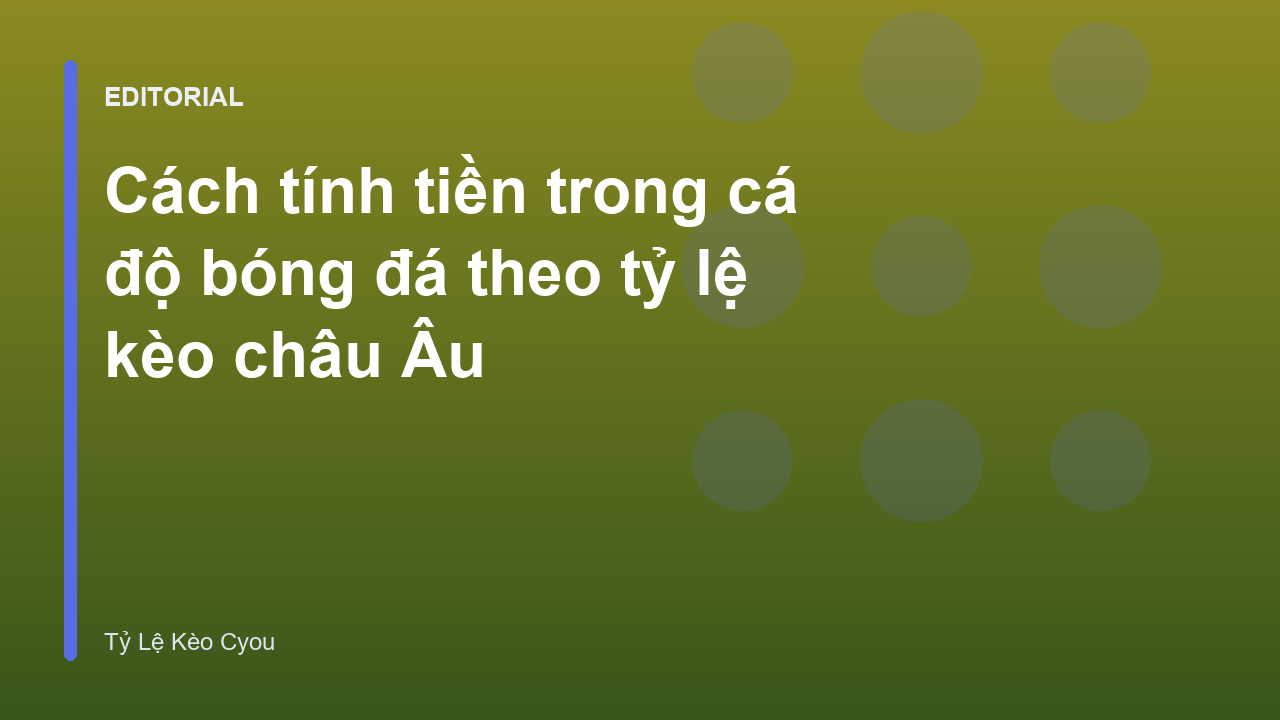 Hướng dẫn tính tiền kèo châu Âu
