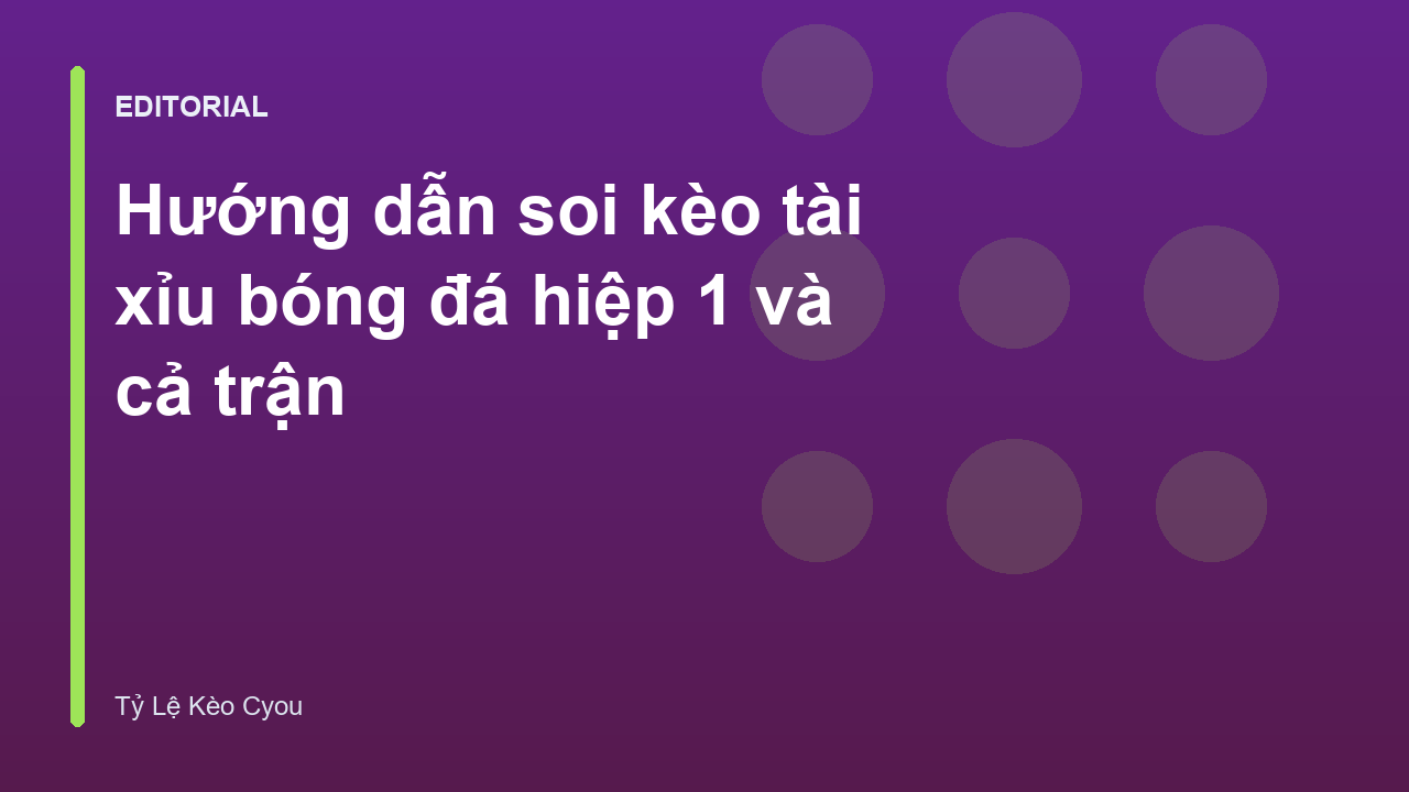 Hướng dẫn soi kèo tài xỉu bóng đá chuyên nghiệp