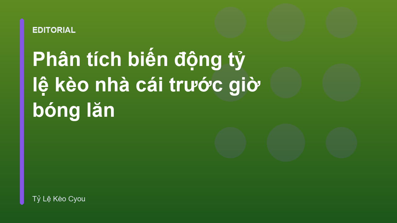 Phân tích biến động tỷ lệ kèo nhà cái